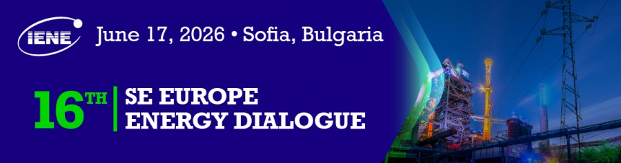 Η Σόφια Φιλοξενεί το 16ο “South East Europe Energy Dialogue” του ΙΕΝΕ – Η Περιφερειακή Ενεργειακή Ασφάλεια στο Επίκεντρο